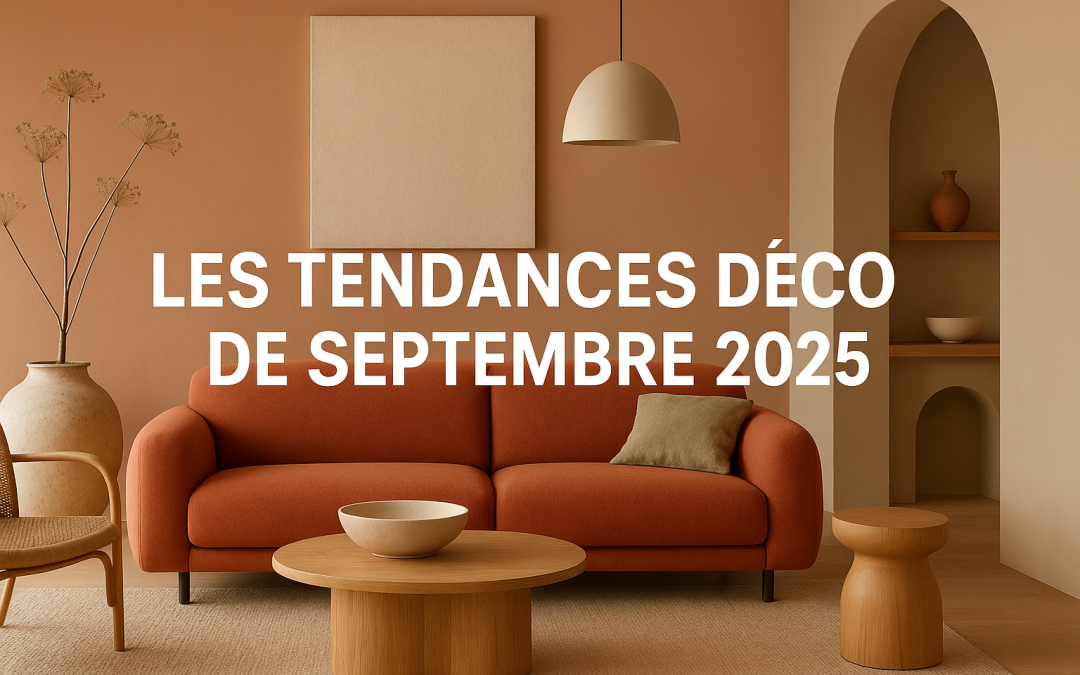 Les tendances déco de septembre 2025 : couleurs, matières et inspirations