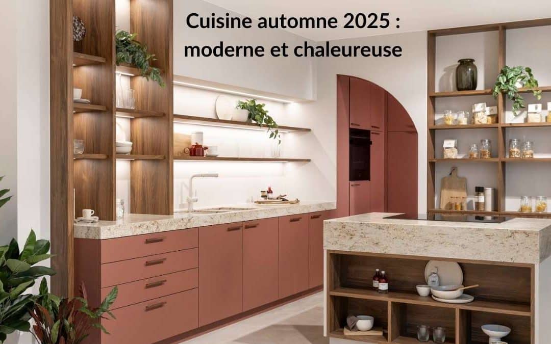 Cuisines automne 2025 : tendances, couleurs et matériaux à adopter