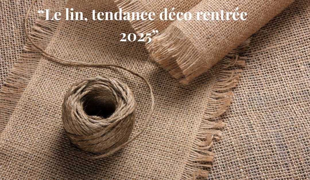 Lin en décoration : la tendance naturelle et chic de la rentrée 2025